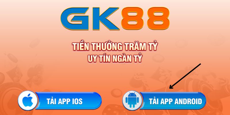 Tải app GK88 trên thiết bị thuộc nền tảng Android