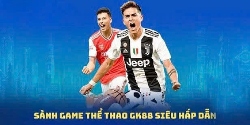 Tìm hiểu game thể thao GK88 dành cho nhiều người chưa biết